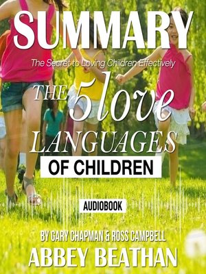 cover image of Summary of The 5 Love Languages of Children: The Secret to Loving Children Effectively by Gary Chapman & Ross Campbell